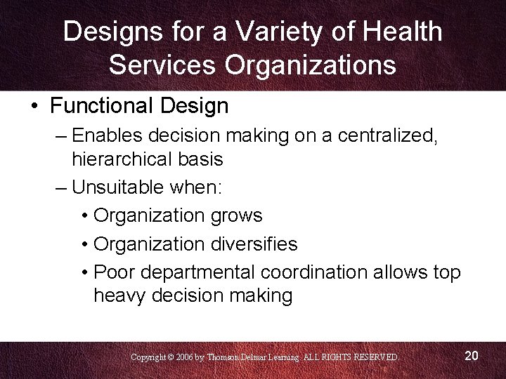 Designs for a Variety of Health Services Organizations • Functional Design – Enables decision