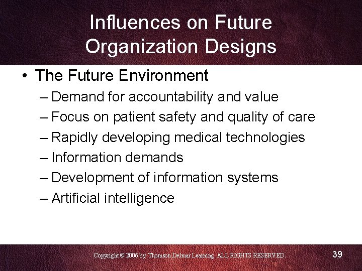 Influences on Future Organization Designs • The Future Environment – Demand for accountability and