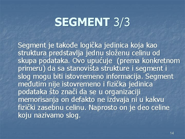 SEGMENT 3/3 Segment je takođe logička jedinica koja kao struktura predstavlja jednu složenu celinu