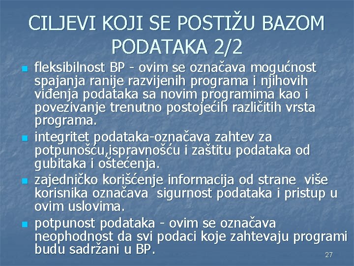 CILJEVI KOJI SE POSTIŽU BAZOM PODATAKA 2/2 n n fleksibilnost BP - ovim se CILJEVI KOJI SE POSTIŽU BAZOM PODATAKA 2/2 n n fleksibilnost BP - ovim se