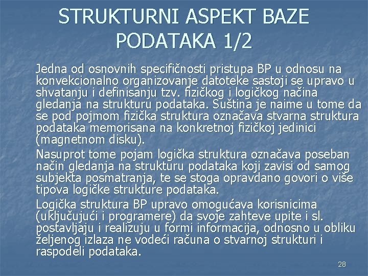STRUKTURNI ASPEKT BAZE PODATAKA 1/2 Jedna od osnovnih specifičnosti pristupa BP u odnosu na STRUKTURNI ASPEKT BAZE PODATAKA 1/2 Jedna od osnovnih specifičnosti pristupa BP u odnosu na