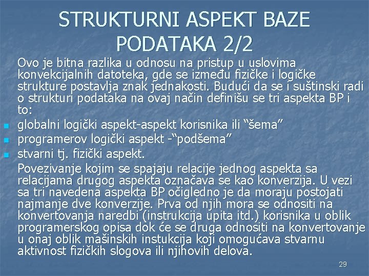 STRUKTURNI ASPEKT BAZE PODATAKA 2/2 n n n Ovo je bitna razlika u odnosu