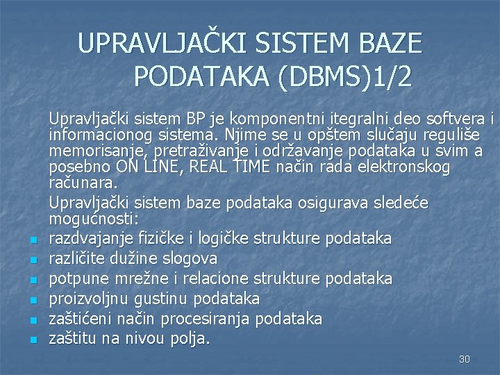 UPRAVLJAČKI SISTEM BAZE PODATAKA (DBMS)1/2 n n n Upravljački sistem BP je komponentni itegralni