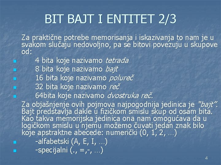 BIT BAJT I ENTITET 2/3 n n n n Za praktične potrebe memorisanja i BIT BAJT I ENTITET 2/3 n n n n Za praktične potrebe memorisanja i