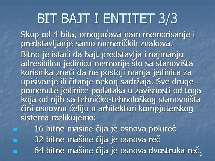 BIT BAJT I ENTITET 3/3 n n n Skup od 4 bita, omogućava nam