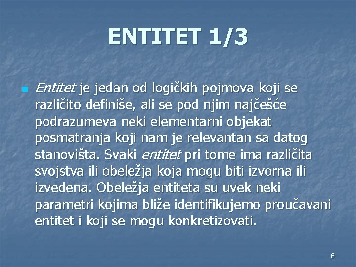 ENTITET 1/3 n Entitet je jedan od logičkih pojmova koji se različito definiše, ali ENTITET 1/3 n Entitet je jedan od logičkih pojmova koji se različito definiše, ali