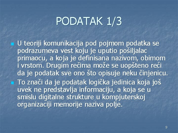 PODATAK 1/3 n n U teoriji komunikacija pod pojmom podatka se podrazumeva vest koju PODATAK 1/3 n n U teoriji komunikacija pod pojmom podatka se podrazumeva vest koju