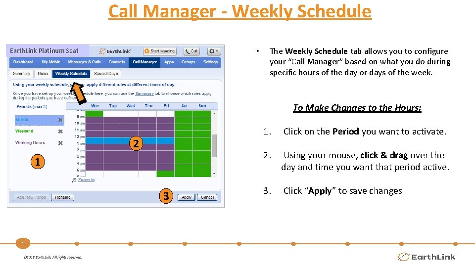 Call Manager - Weekly Schedule • Earth. Link Platinum Seat The Weekly Schedule tab