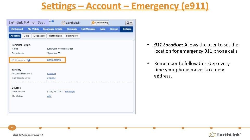 Settings – Account – Emergency (e 911) Earth. Link Platinum Seat • 911 Location: