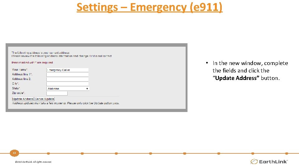 Settings – Emergency (e 911) • In the new window, complete the fields and