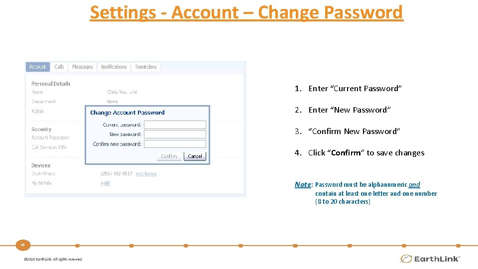 Settings - Account – Change Password 1. Enter “Current Password” 2. Enter “New Password”