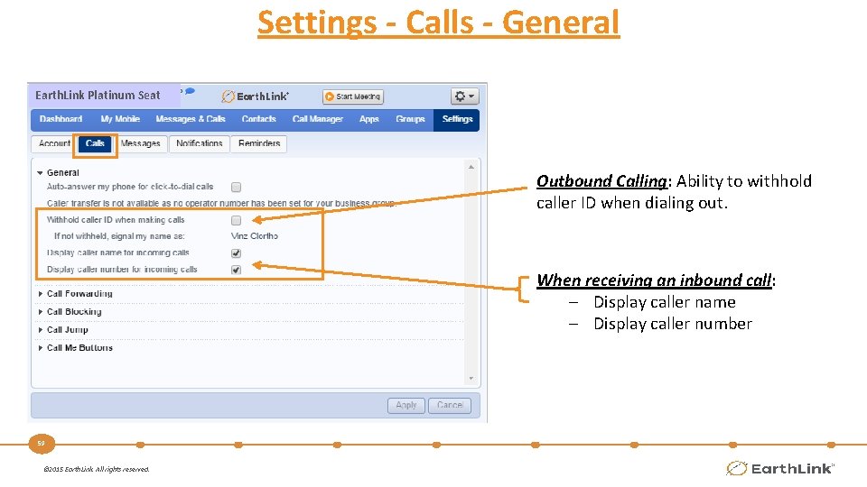 Settings - Calls - General Earth. Link Platinum Seat Outbound Calling: Ability to withhold