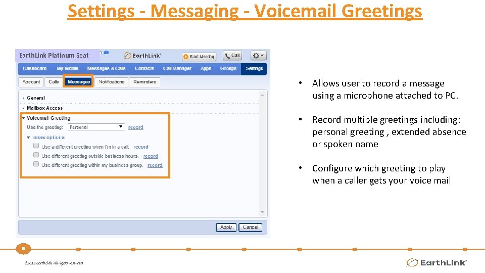 Settings - Messaging - Voicemail Greetings Earth. Link Platinum Seat • Allows user to