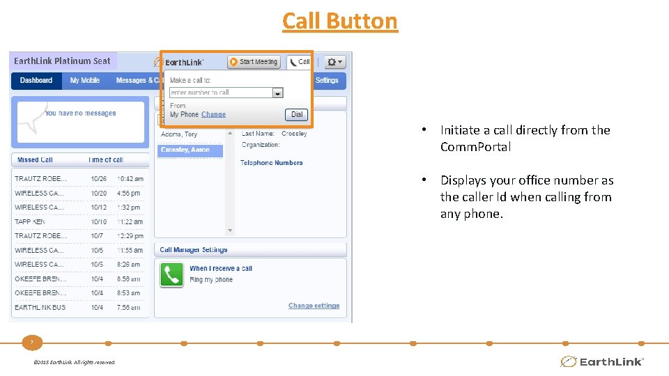 Call Button Earth. Link Platinum Seat • Initiate a call directly from the Comm.