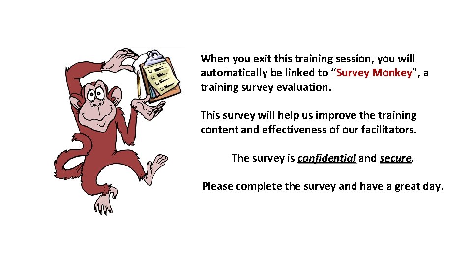 When you exit this training session, you will automatically be linked to “Survey Monkey”,