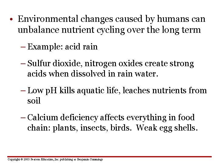  • Environmental changes caused by humans can unbalance nutrient cycling over the long