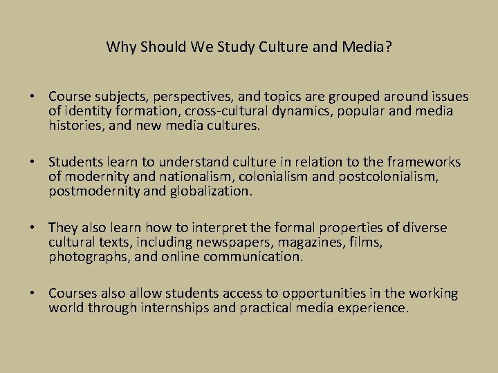 Why Should We Study Culture and Media? • Course subjects, perspectives, and topics are