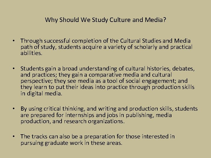 Why Should We Study Culture and Media? • Through successful completion of the Cultural