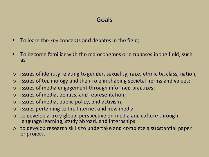Goals • To learn the key concepts and debates in the field; • To