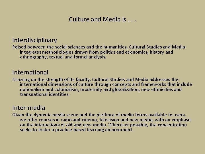 Culture and Media is. . . Interdisciplinary Poised between the social sciences and the