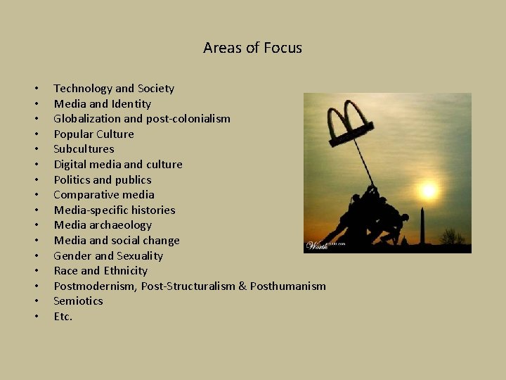 Areas of Focus • • • • Technology and Society Media and Identity Globalization