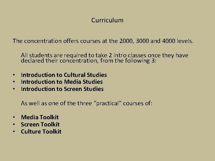 Curriculum The concentration offers courses at the 2000, 3000 and 4000 levels. All students