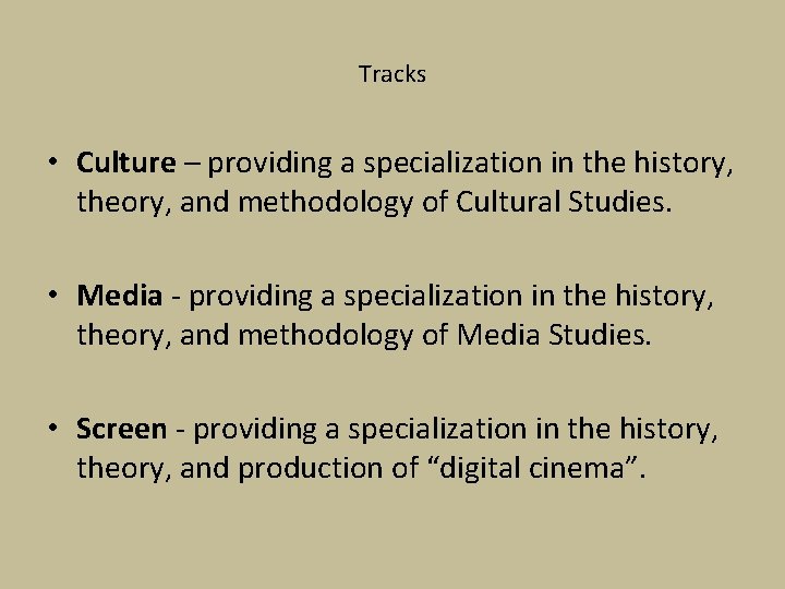 Tracks • Culture – providing a specialization in the history, theory, and methodology of