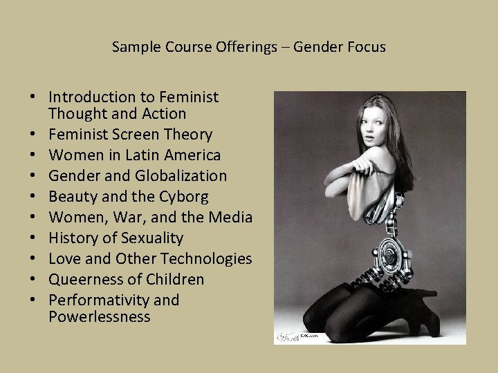 Sample Course Offerings – Gender Focus • Introduction to Feminist Thought and Action •