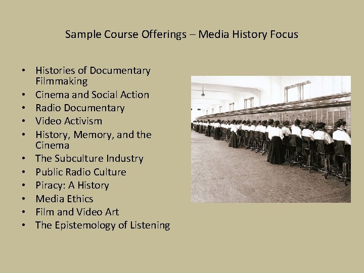 Sample Course Offerings – Media History Focus • Histories of Documentary Filmmaking • Cinema