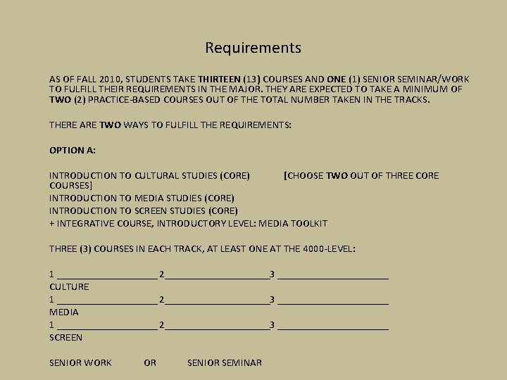 Requirements AS OF FALL 2010, STUDENTS TAKE THIRTEEN (13) COURSES AND ONE (1) SENIOR