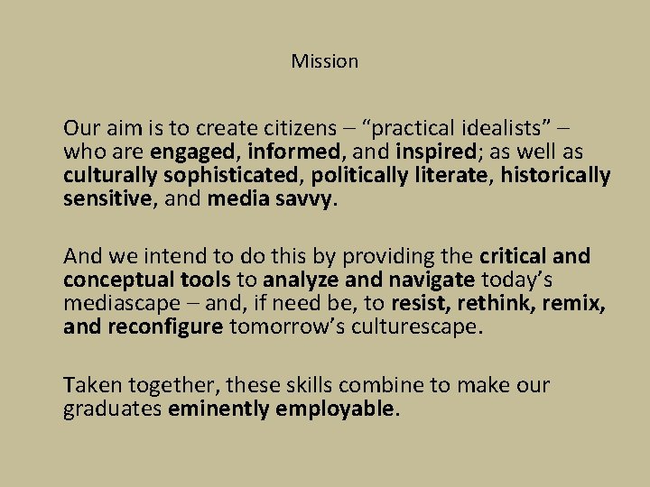 Mission Our aim is to create citizens – “practical idealists” – who are engaged,