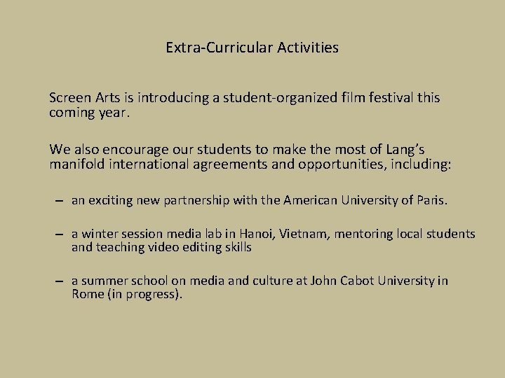 Extra-Curricular Activities Screen Arts is introducing a student-organized film festival this coming year. We