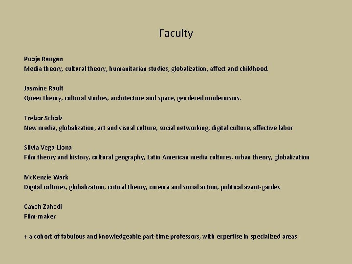 Faculty Pooja Rangan Media theory, cultural theory, humanitarian studies, globalization, affect and childhood. Jasmine