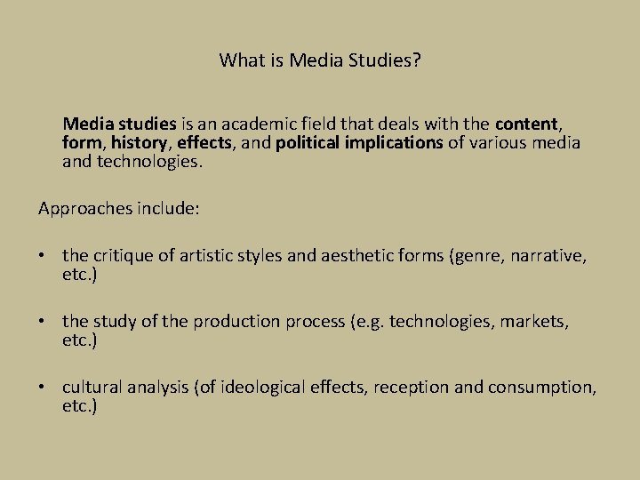 What is Media Studies? Media studies is an academic field that deals with the