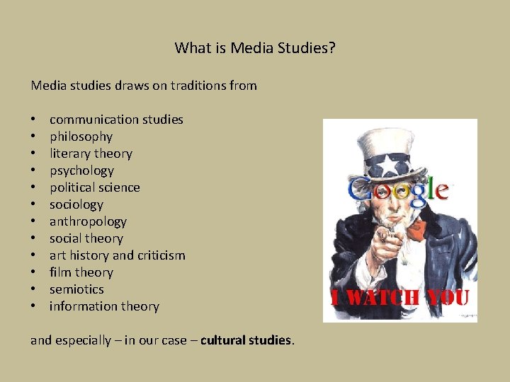 What is Media Studies? Media studies draws on traditions from • • • communication
