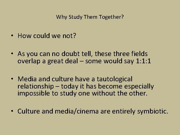 Why Study Them Together? • How could we not? • As you can no