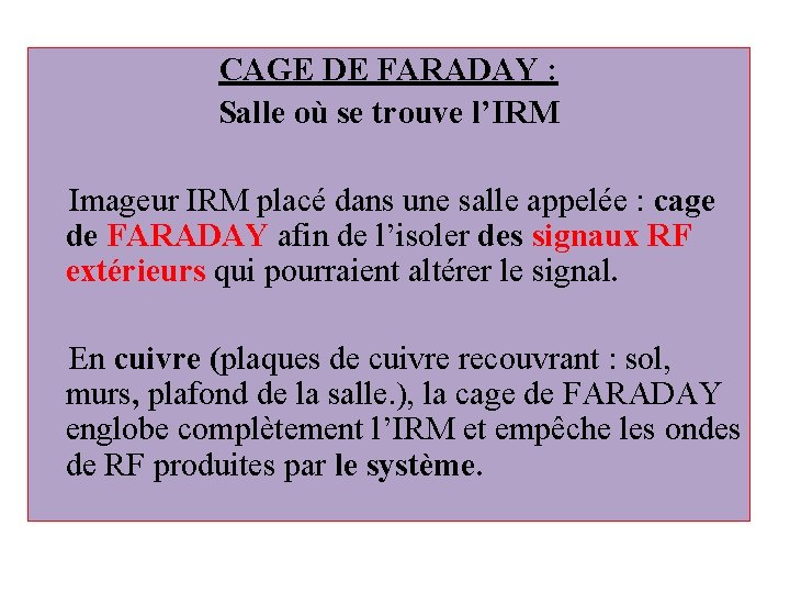 CAGE DE FARADAY : Salle où se trouve l’IRM Imageur IRM placé dans une