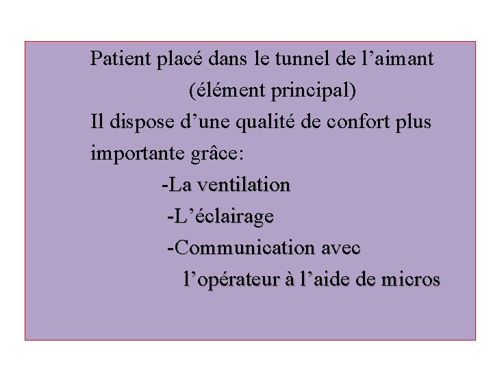  Patient placé dans le tunnel de l’aimant (élément principal) Il dispose d’une qualité