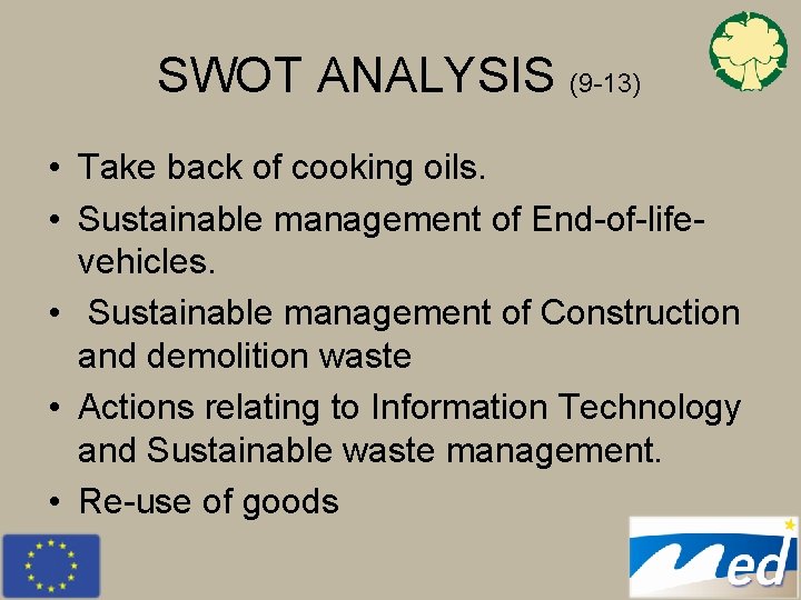 SWOT ANALYSIS (9 -13) • Take back of cooking oils. • Sustainable management of SWOT ANALYSIS (9 -13) • Take back of cooking oils. • Sustainable management of