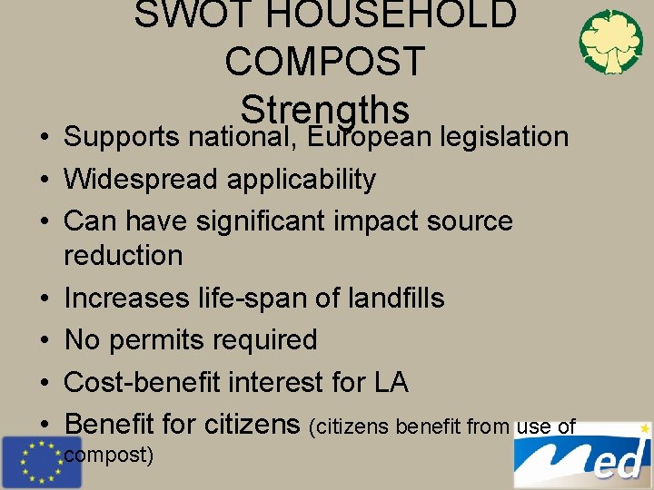 SWOT HOUSEHOLD COMPOST Strengths • Supports national, European legislation • Widespread applicability • Can SWOT HOUSEHOLD COMPOST Strengths • Supports national, European legislation • Widespread applicability • Can