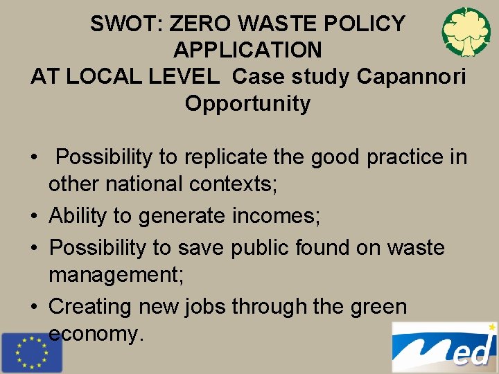 SWOT: ZERO WASTE POLICY APPLICATION AT LOCAL LEVEL Case study Capannori Opportunity • Possibility