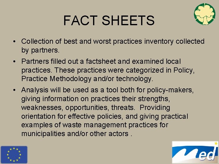 FACT SHEETS • Collection of best and worst practices inventory collected by partners. •