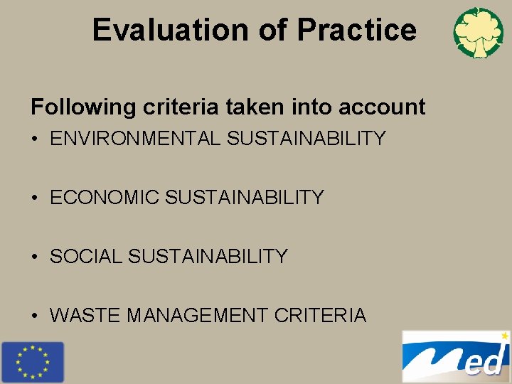 Evaluation of Practice Following criteria taken into account • ENVIRONMENTAL SUSTAINABILITY • ECONOMIC SUSTAINABILITY