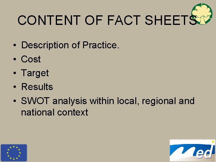 CONTENT OF FACT SHEETS • • • Description of Practice. Cost Target Results SWOT