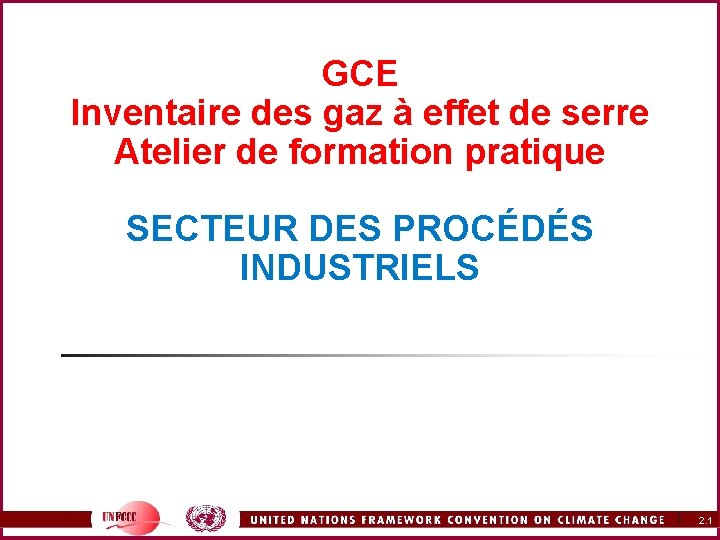 GCE Inventaire des gaz à effet de serre Atelier de formation pratique SECTEUR DES