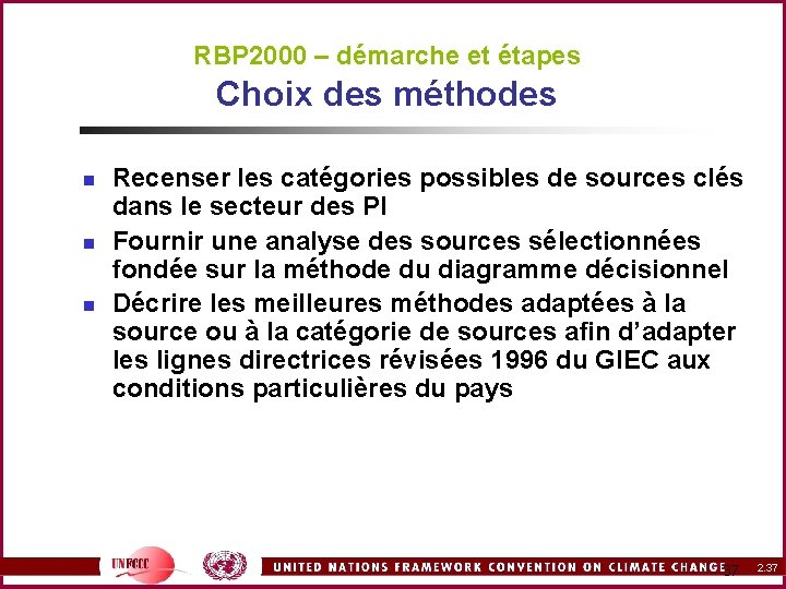 RBP 2000 – démarche et étapes Choix des méthodes n n n Recenser les