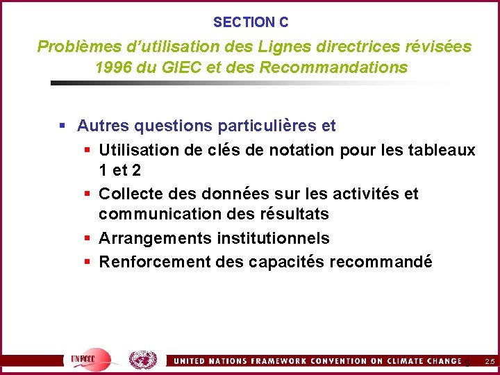 SECTION C Problèmes d’utilisation des Lignes directrices révisées 1996 du GIEC et des Recommandations