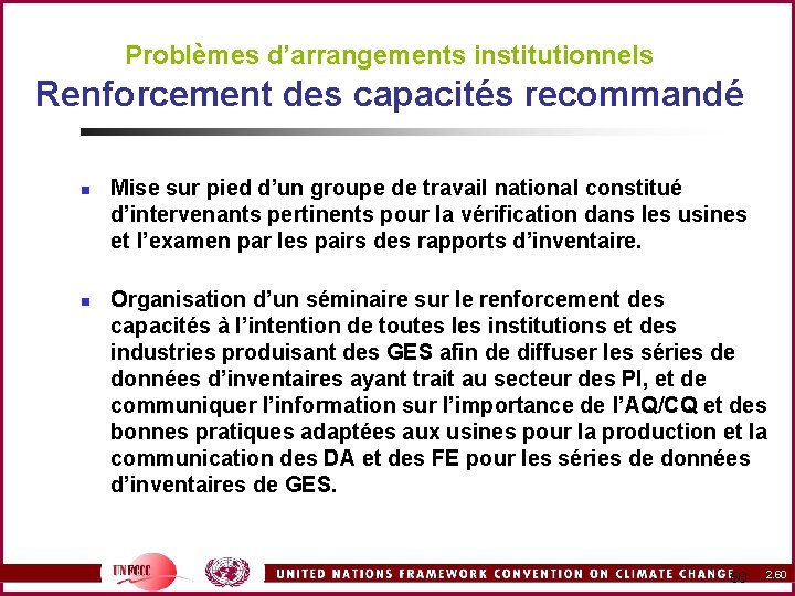 Problèmes d’arrangements institutionnels Renforcement des capacités recommandé n n Mise sur pied d’un groupe