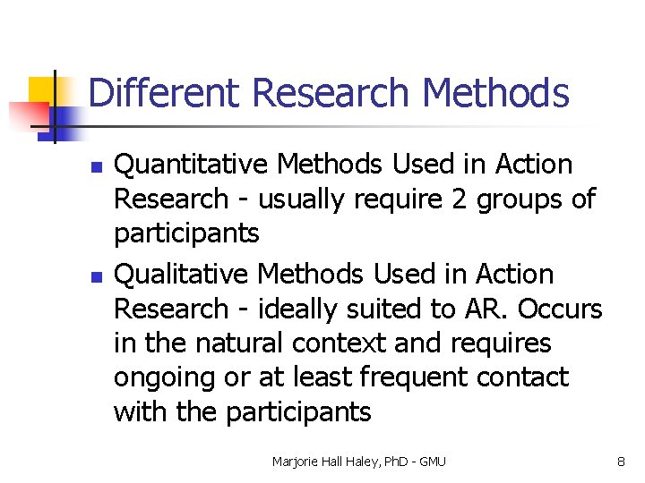 Different Research Methods n n Quantitative Methods Used in Action Research - usually require