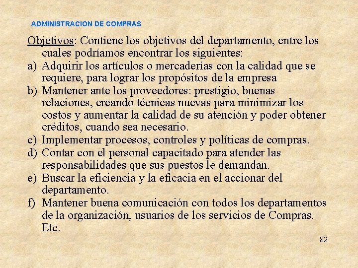 ADMINISTRACION DE COMPRAS Objetivos: Contiene los objetivos del departamento, entre los cuales podríamos encontrar ADMINISTRACION DE COMPRAS Objetivos: Contiene los objetivos del departamento, entre los cuales podríamos encontrar